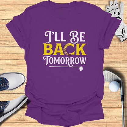 Purple t-shirt with "I'll Be Back Tomorrow" in yellow text and a golf club.