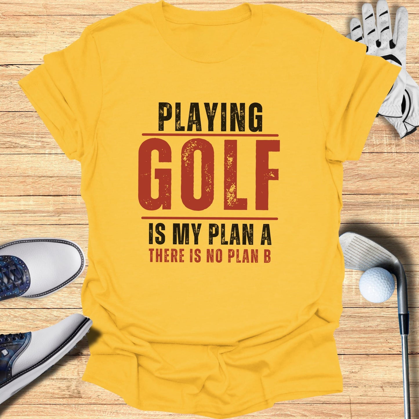 Yellow t-shirt with "Playing Golf Is My Plan A There Is No Plan B" text.