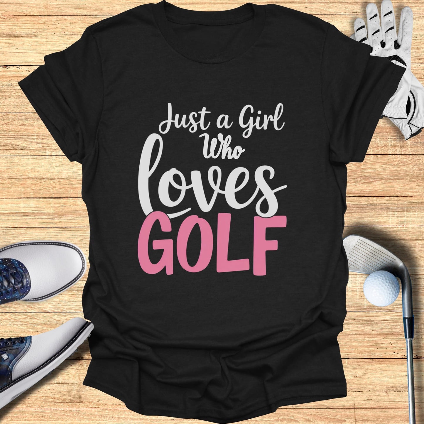 Black t-shirt with "Just a Girl Who Loves GOLF" text in white and pink.