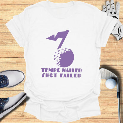 Tempo Nailed Shot Failed Golf Lover's T-Shirt