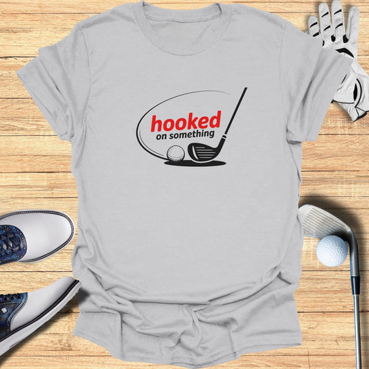 Hooked On Something T-Shirt - Funny Golf Tee by Swing Epic