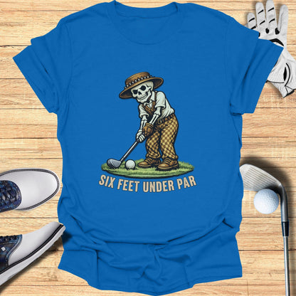 Six Feet Under Par Golfing Skeleton T-shirt