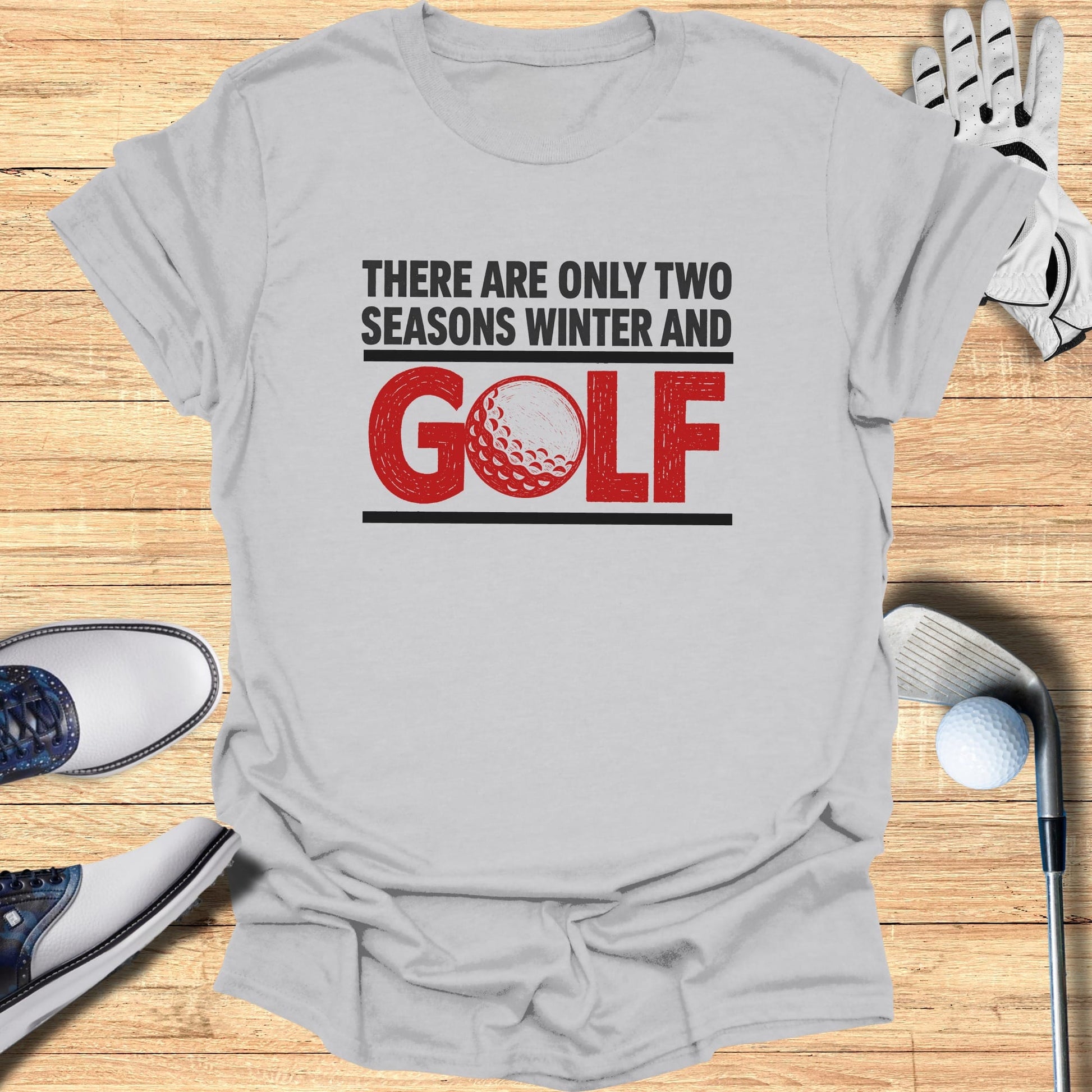 Gray t-shirt with "THERE ARE ONLY TWO SEASONS WINTER AND GOLF" text.