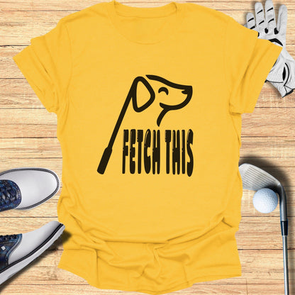 Fetch This Funny Dog Golf T-shirt Product