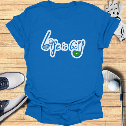 Life is Golf Graphic Tee for Golf Enthusiasts
