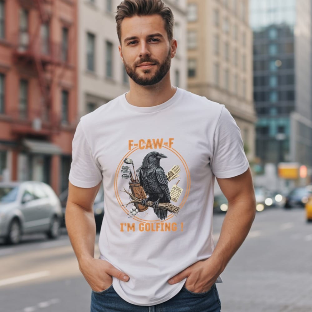 White t-shirt with a crow, golf club, and "F-Caw-F I'm Golfing!" text.