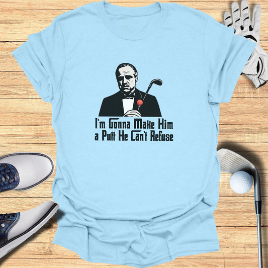 The Putt He Can’t Refuse T-Shirt - Funny Golf Tee by Swing Epic