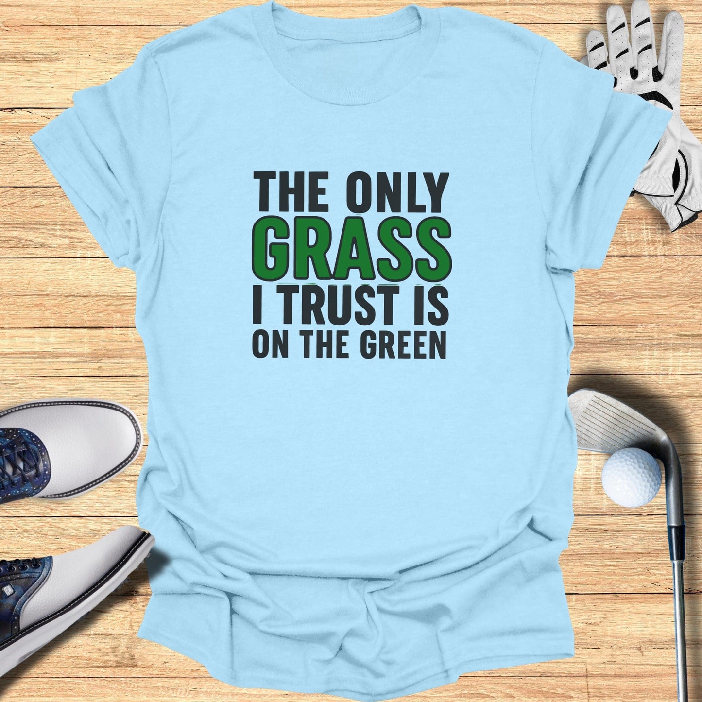 Only Trust the Green T-Shirt - Funny Golf Tee by Swing Epic