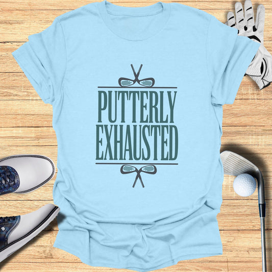 Putterly Exhausted T-Shirt - Funny Golf Tee by Swing Epic
