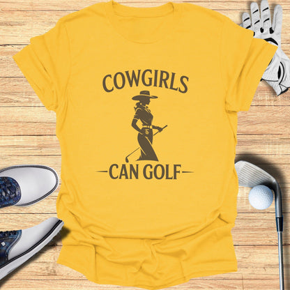 Cowgirls Can Golf T-Shirt - Funny Golf Tee by Swing Epic