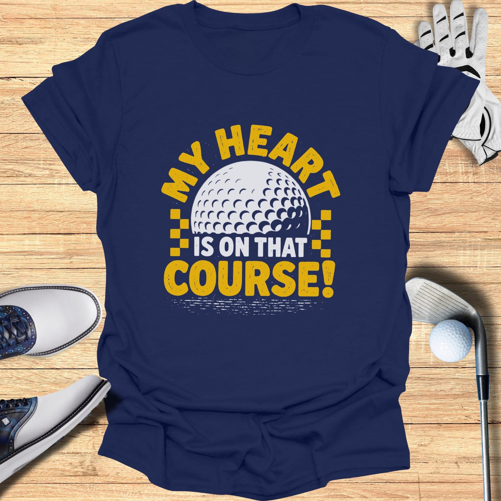 Navy t-shirt with "MY HEART IS ON THAT COURSE!" and a golf ball graphic.