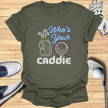 Who’s Your Caddie T-Shirt - Funny Golf Tee by Swing Epic
