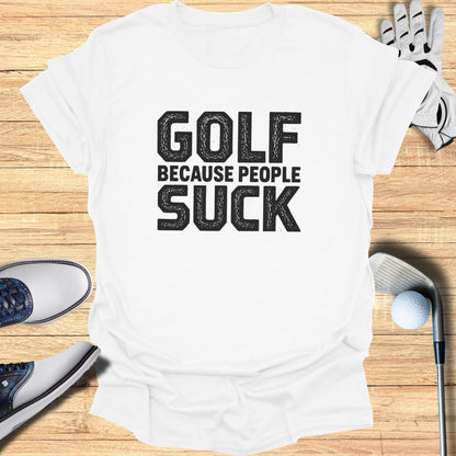 White t-shirt with black text "GOLF SUCK BECAUSE PEOPLE" and a golf glove and ball.