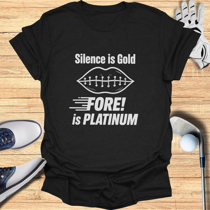 Black t-shirt with "Silence is Gold, FORE! is PLATINUM" text.