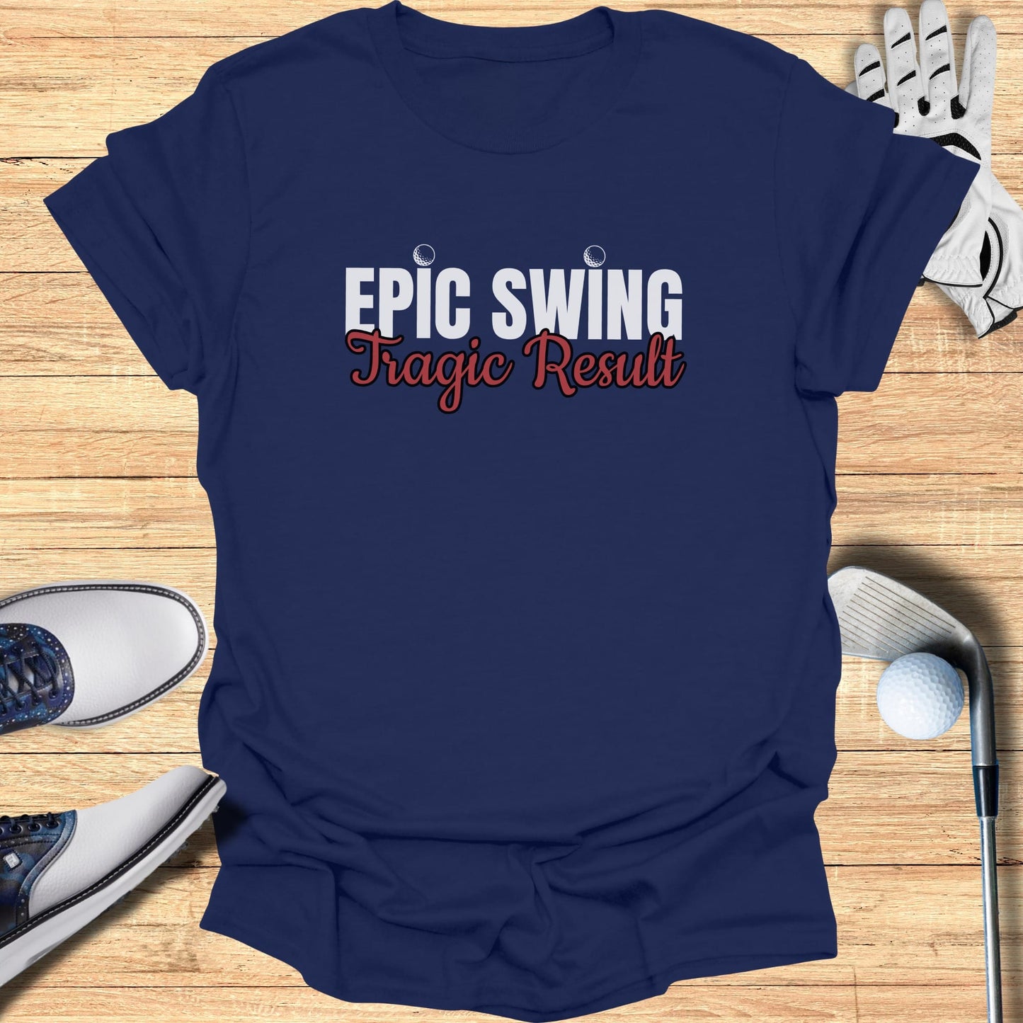 Navy t-shirt with "Epic Swing Tragic Result" text in white and red.