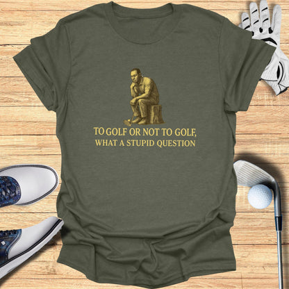To Golf or Not to Golf T-Shirt - Funny Golf Tee by Swing Epic