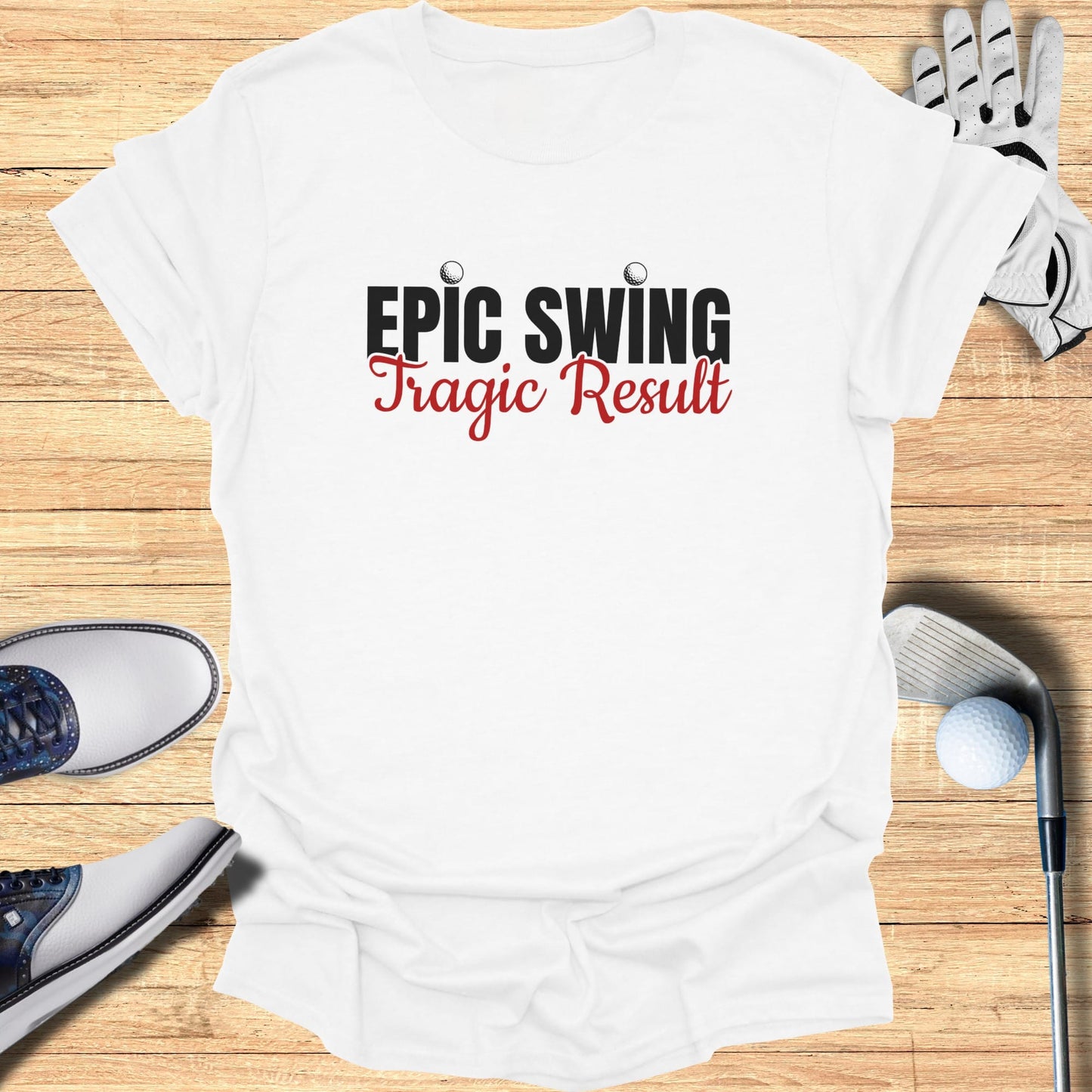 White t-shirt with "Epic Swing Tragic Result" text.