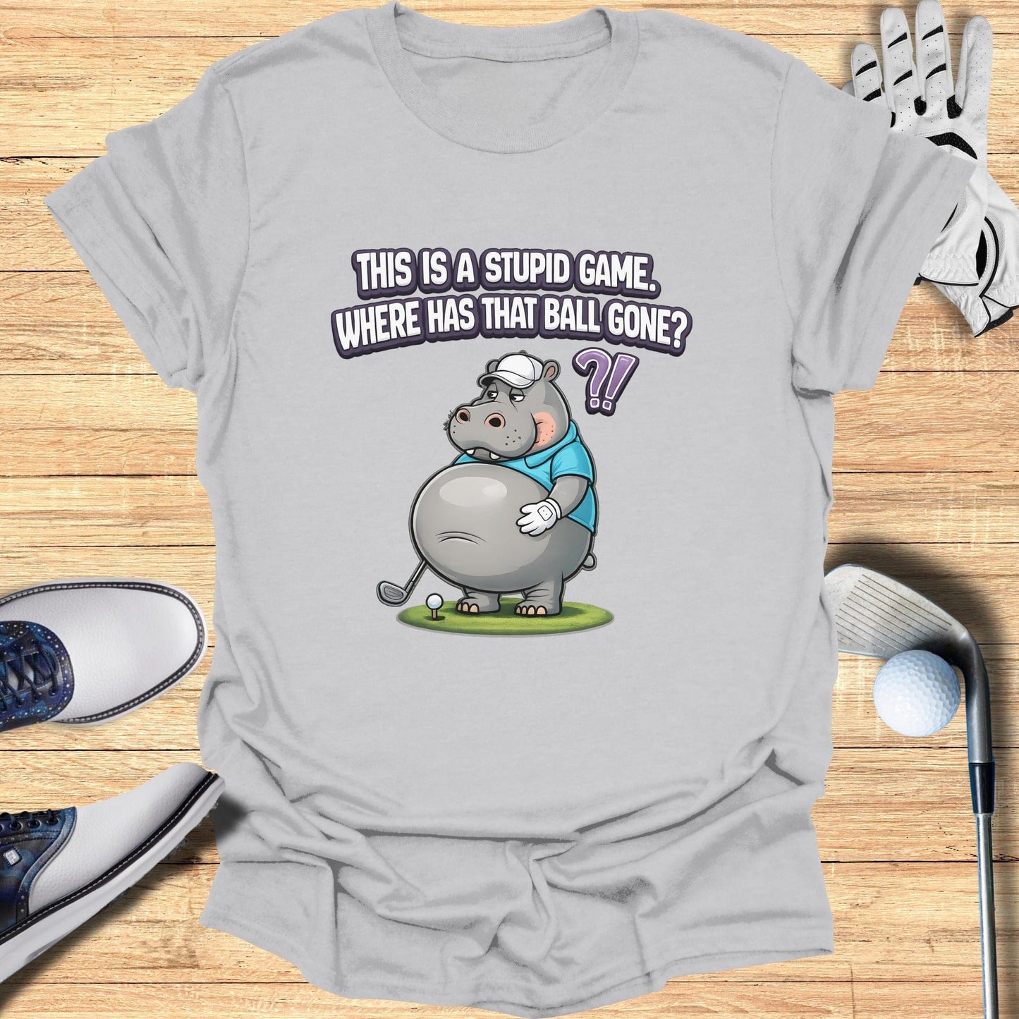 This Is a Stupid Game Where Has That Ball Gone T-Shirt