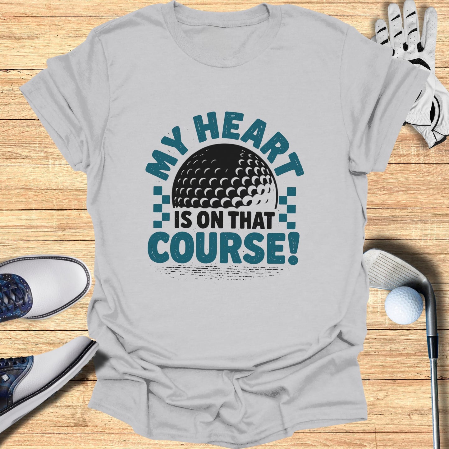 Gray t-shirt with "My heart is on that course!" and golf ball design.