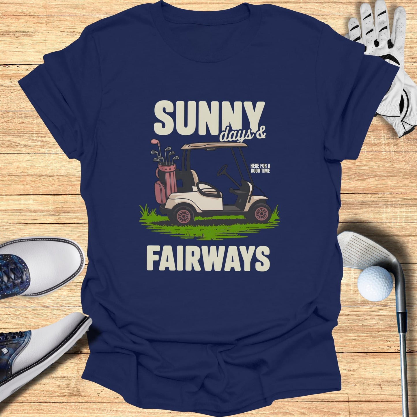 Navy t-shirt with "Sunny days & here for a good time FAIRWAYS" and golf cart graphic.