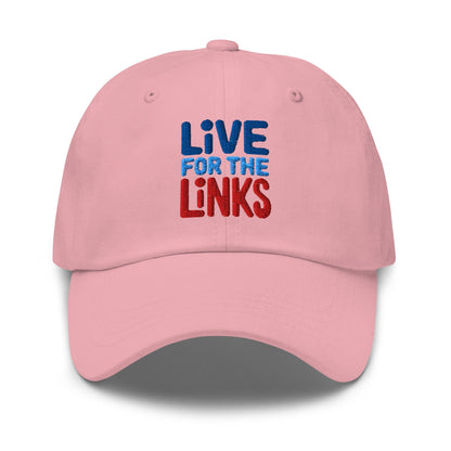 Live For The Links Fun Embroidered Golf Cap - Funny Golf Tee by Swing Epic