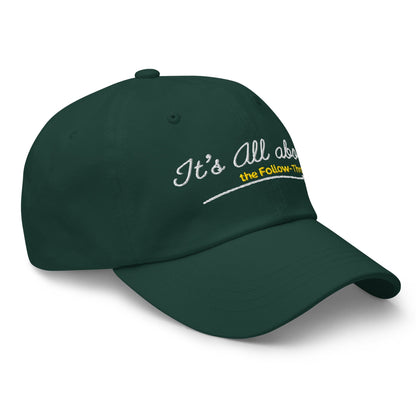 It's All About the Follow-Through Embroidered Golf Cap - Funny Golf Tee by Swing Epic