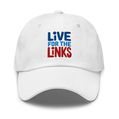 Live For The Links Fun Embroidered Golf Cap - Funny Golf Tee by Swing Epic