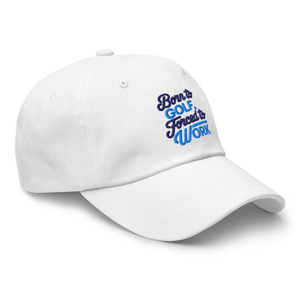 Born to Golf Forced to Work Quirky Embroidered Golf Cap - Funny Golf Tee by Swing Epic