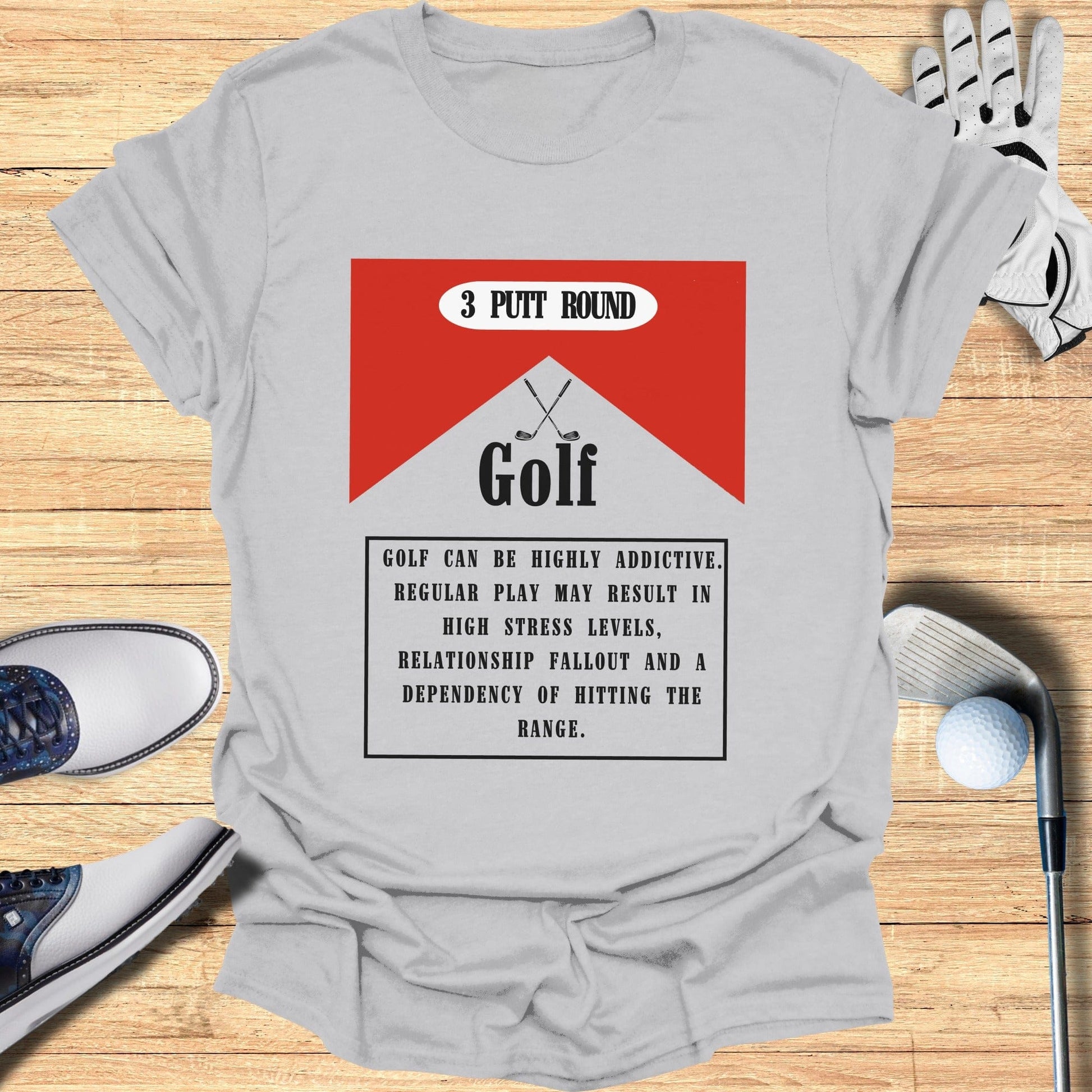 3 Putt Round Golf Can Be Highly Addictive T-Shirt
