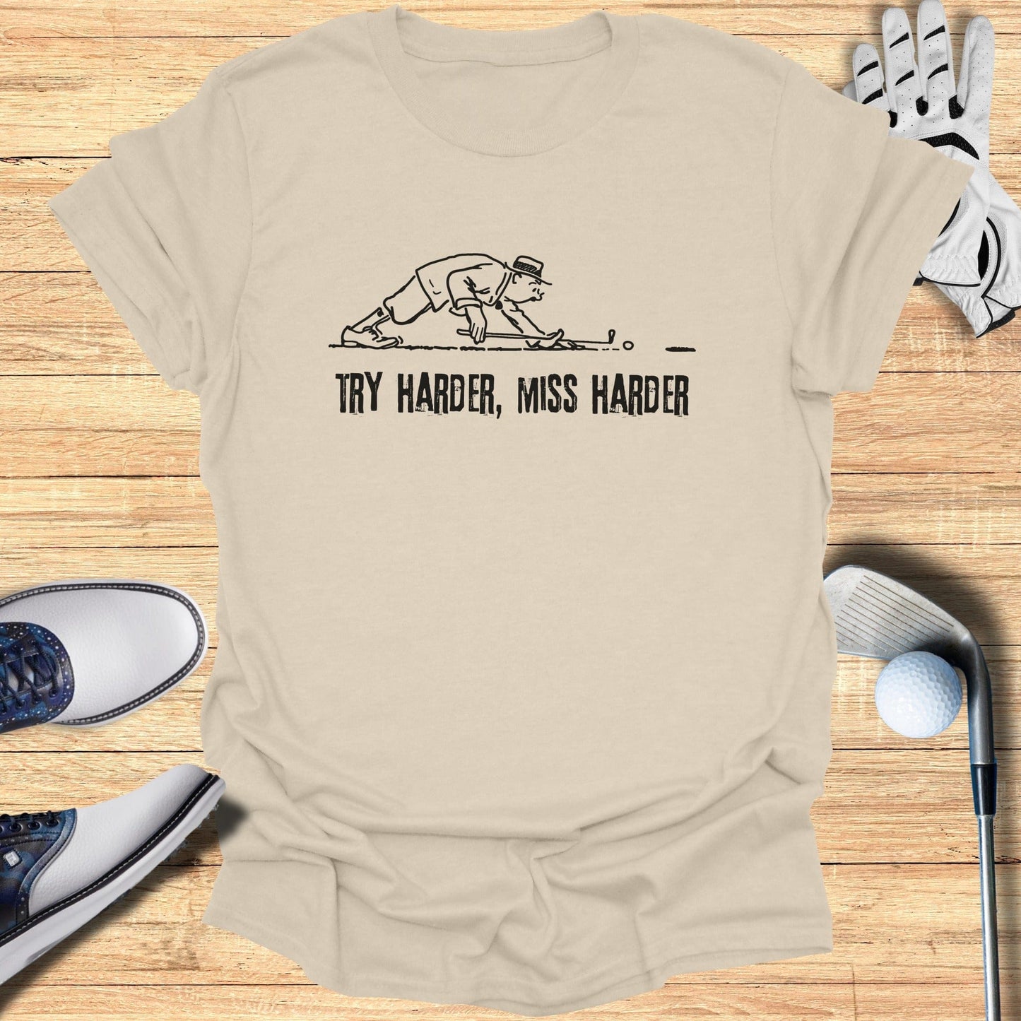 Try Harder Miss Harder Funny Golf Quote Shirt