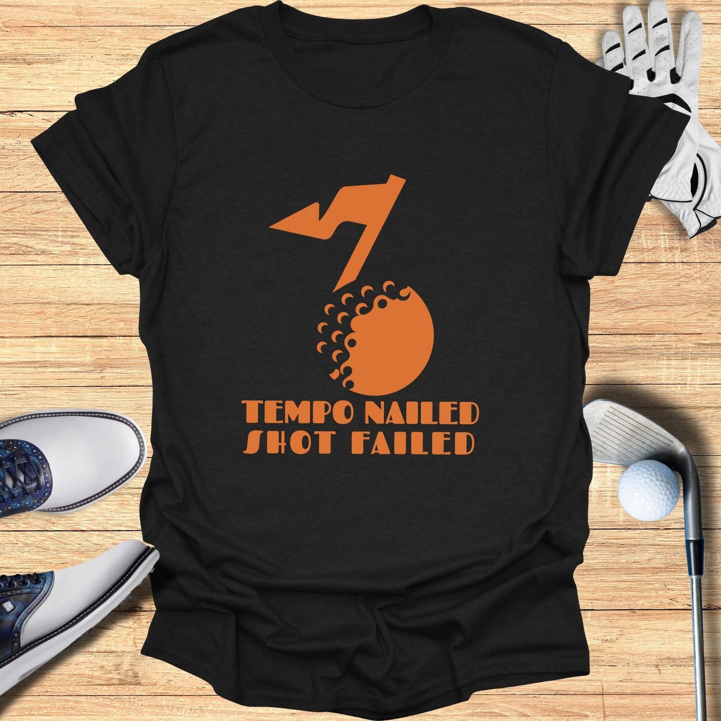 Tempo Nailed Shot Failed Golf Enthusiast Tee