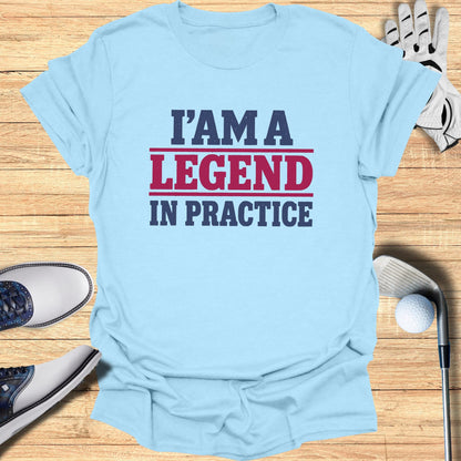 Light blue t-shirt with "I'M A LEGEND IN PRACTICE" text in red and blue.