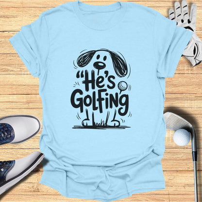 He's Golfing Funny Dog Illustration T-Shirt