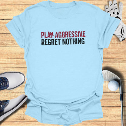 Light blue t-shirt with "PLAY AGGRESSIVE REGRET NOTHING" text.