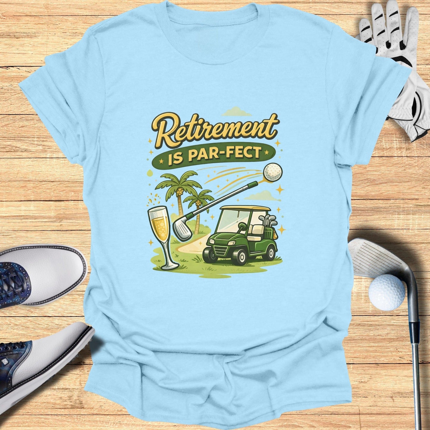 Retirement Is Par-fect Golf Cart and Champagne T-Shirt