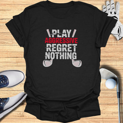 Black t-shirt with "PLAY AGGRESSIVE REGRET NOTHING" text and golf clubs.