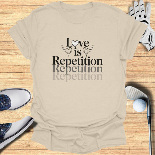 T-shirt with "Love is Repetition Repetition Repetition" text and golf items.