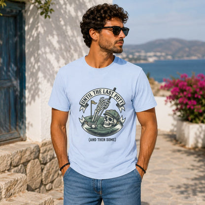 Light blue t-shirt with skeleton golfer and text "UNTIL THE LAST PUTT (AND THEN SOME)".