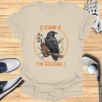 Crow holding golf clubs with text "F-CAW-F I'M GOLFING!".