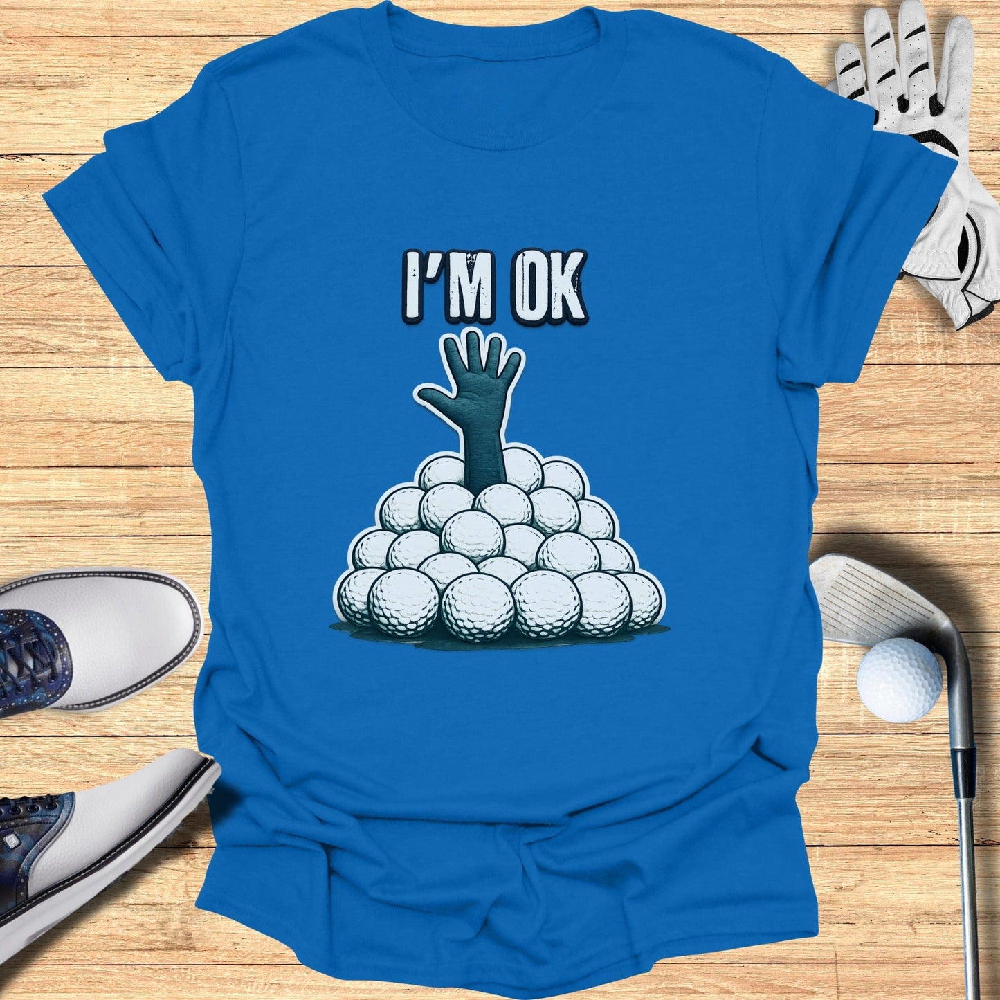 I'm OK Golfing Hand Buried in Golf Balls T-Shirt