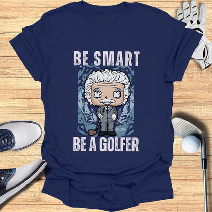 T-shirt with Einstein cartoon and text "BE SMART BE A GOLFER".