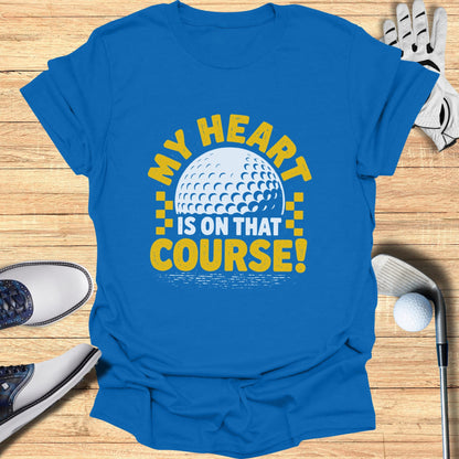 Blue t-shirt with "My Heart Is On That Course!" text and golf ball graphic.