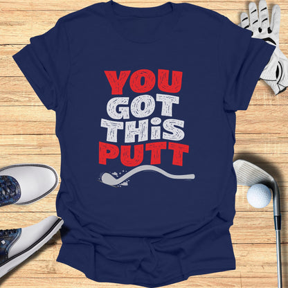 Navy t-shirt with "YOU GOT THIS PUTT" text in white and red.