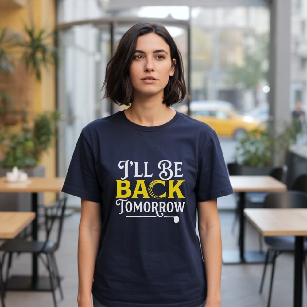 Navy t-shirt with "I'll be back tomorrow" and golf imagery.