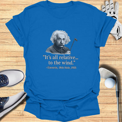 It's All Relative To The Wind T-Shirt - Funny Golf Tee by Swing Epic