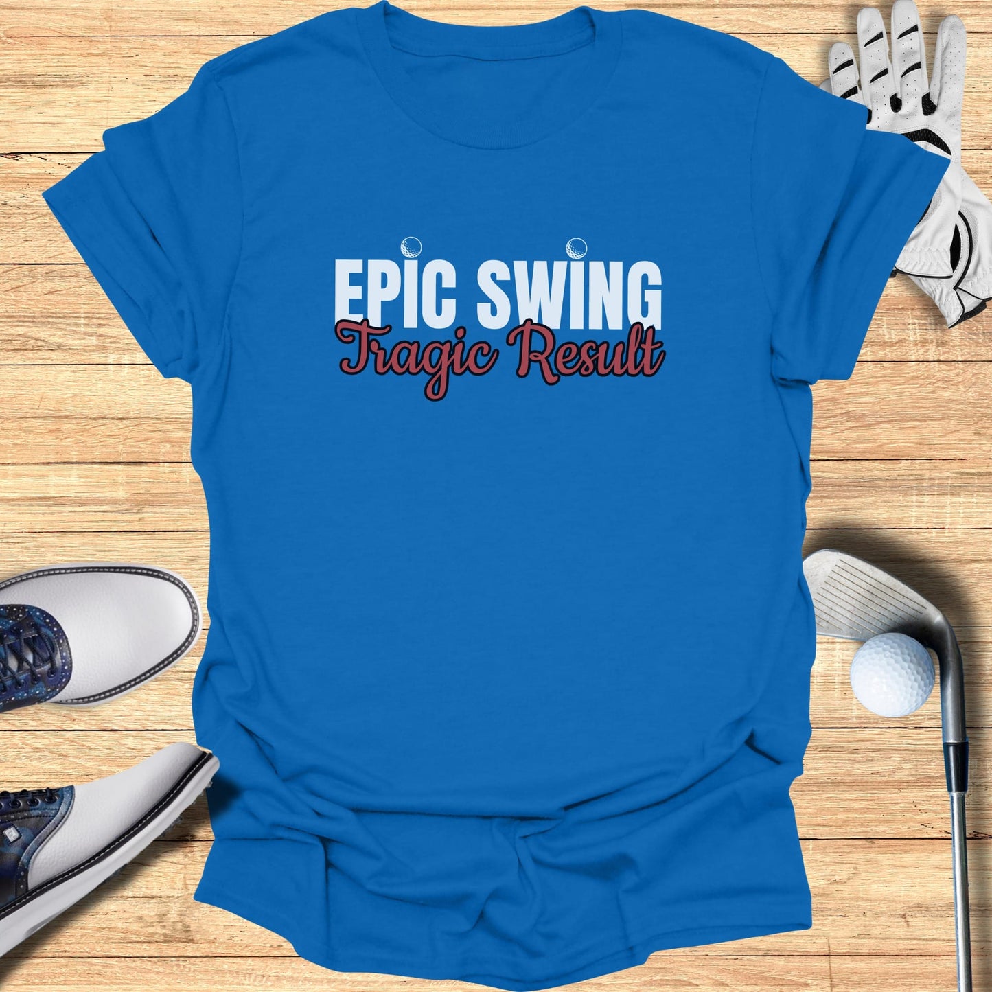 Blue t-shirt with "Epic Swing Tragic Result" text.