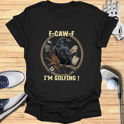 T-shirt with a crow on a branch and golf clubs, text reads "F-CAW-F I'M GOLFING".