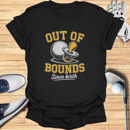 Out Of Bounds Since Birth T-Shirt - Funny Golf Tee by Swing Epic