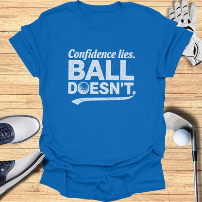 Blue t-shirt with "Confidence lies. BALL DOESN'T." and golf ball graphic.