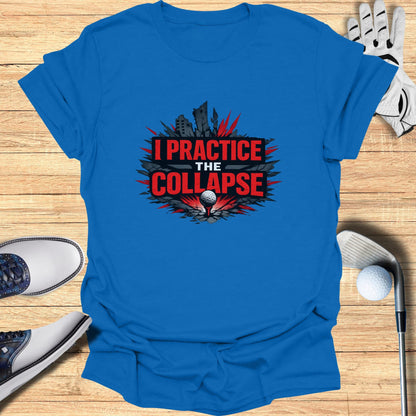 Blue t-shirt with "I PRACTICE THE COLLAPSE" text and golf ball graphic.